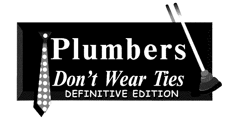 Plumbers Don’t Wear Ties: Definitive Edition